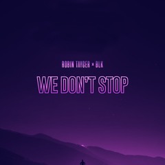 ROBIN TAYGER & BLK - We Don't Stop