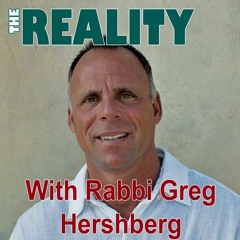 The Reality with Rabbi Greg Hershberg - A Life Transformed