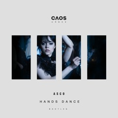 Hands Dance (ASCO Urbex Bootleg)