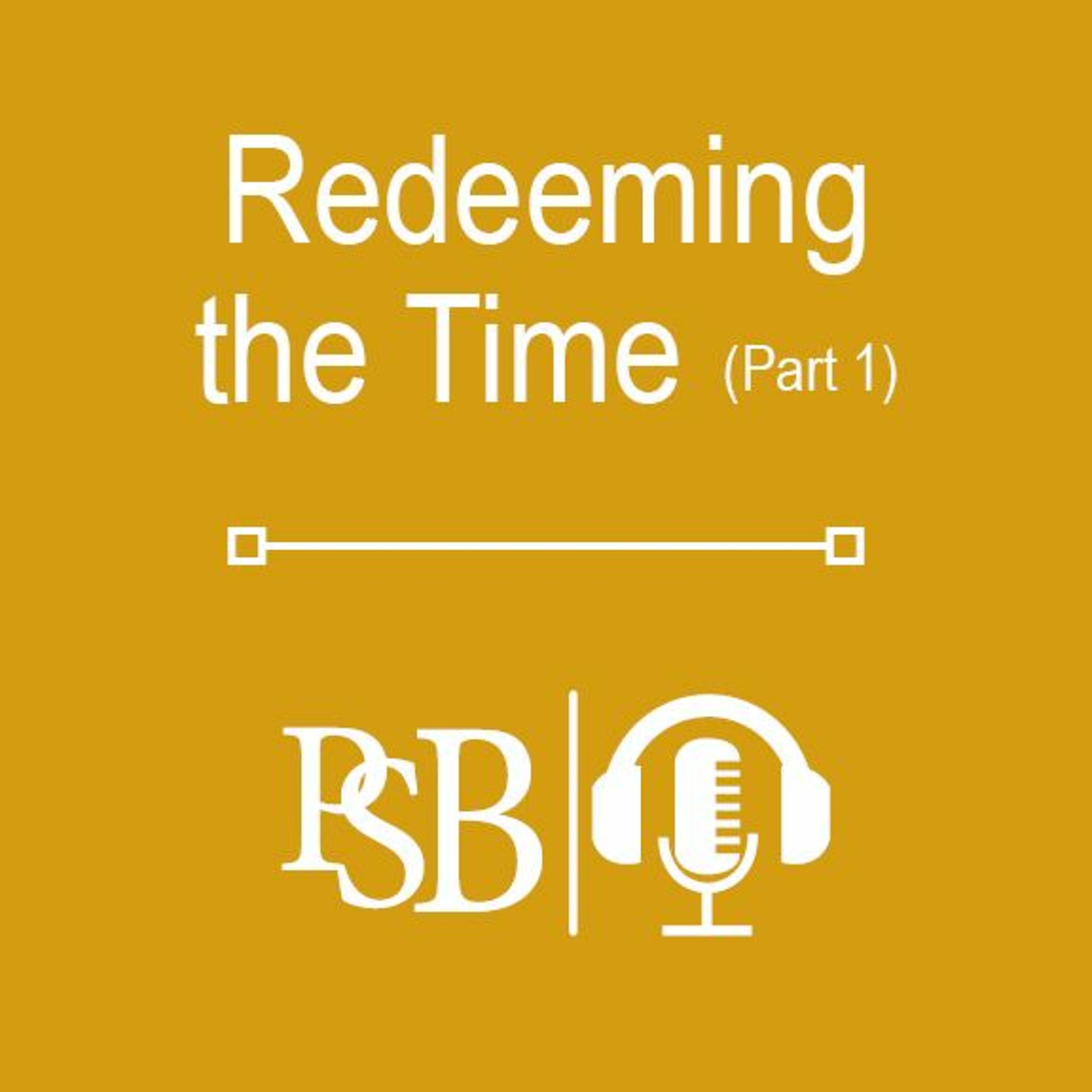 239 | Redeeming The Time: part 1 of 2 (with Jeremy Hykel)