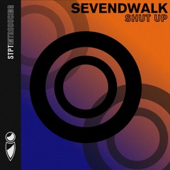 Sevendwalk - Shut Up (STPT108i)