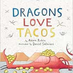 ACCESS EBOOK 📙 Dragons Love Tacos by Adam Rubin,Daniel Salmieri,Chris Patton [EBOOK