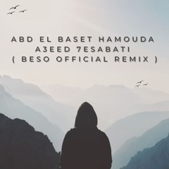 Abd El Baset Hamouda -A3eed 7esabati ( Beso Official Remix )