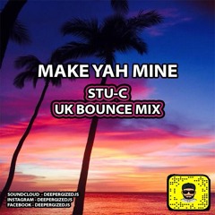 Make Yah Mine - Stu - C UK Bounce Mix