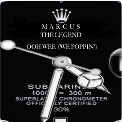 Marcus The Legend - Ooh Wee (we popping') Prod. by DJ Mike Bondz