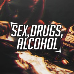 Sex, Drugs, Alcohol