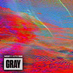 Gray, A Little Sound - Twilight [HEAVY LIQUID REMIX]