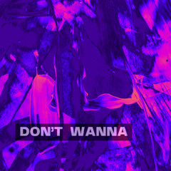 Don't Wanna