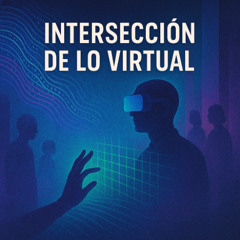Intersección de lo virtual y lo real