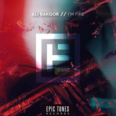 Ali Bakgor - I'm Fire