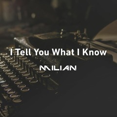 I Tell You What I Know (Original Mix)