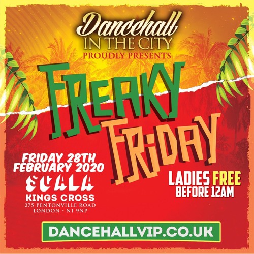 FREAKY FRIDAY: DANCEHALL IN THE CITY - Fri 28th Feb @ Scala (Bashment Soca & Hip Hop, by DJ Kapital)