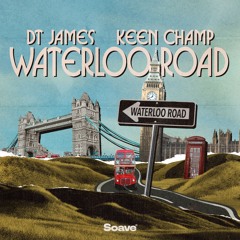 DT James & Keen Champ - Waterloo Road