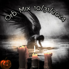 ORB MIX / PLAYLIST 10/31/24 HAPPY HALLOWEEN