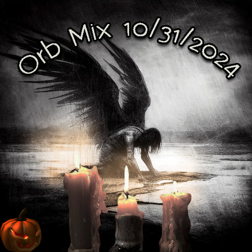 ORB MIX / PLAYLIST 10/31/24 HAPPY HALLOWEEN