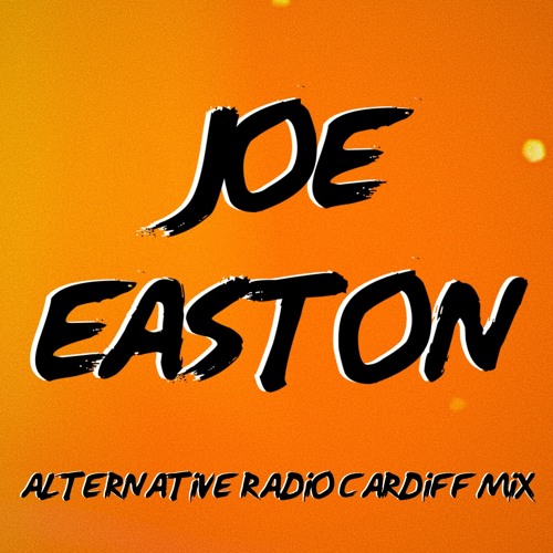 Stream Joe Easton | Listen to Alternative Radio Cardiff Guest Mix playlist  online for free on SoundCloud