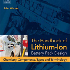 VIEW KINDLE 💙 The Handbook of Lithium-Ion Battery Pack Design: Chemistry, Components