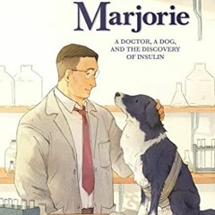 Get [EPUB KINDLE PDF EBOOK] Fred & Marjorie: A Doctor, a Dog, and the Discovery of Insulin (Outstand