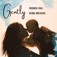 Gently: Oddrun Eikli and Debra Buesking
