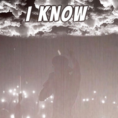 I Know
