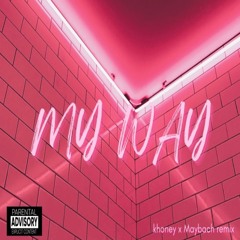 Khoney x My way ( 42 dugg maybach Remix )