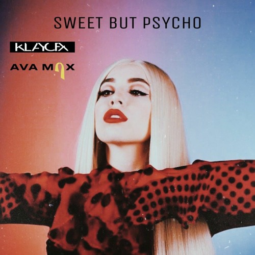 Listen to AVA MAX-Sweet But Psycho (klayofx remix).mp3 by KLAYOFX in  Klayofx Remix playlist online for free on SoundCloud