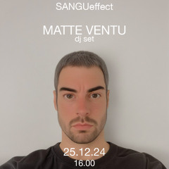 MATTE VENTU | SANGUeffect ep.3