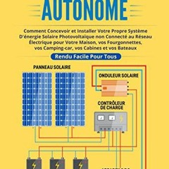 Télécharger eBook Solaire Énergie Autonome: Comment Concevoir et Installer Votre Propre Système