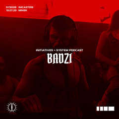 BADZI - INITIATIVES + SYSTEM PODCAST [INICAST018/SYS028]