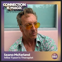 Mike Tyson’s Longtime Therapist On Shifting Your Narrative — Seano McFarland