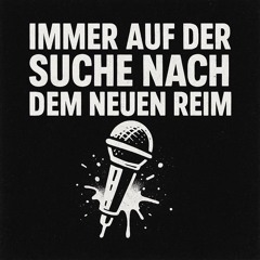 Immer auf der Suche nach dem neuen Reim