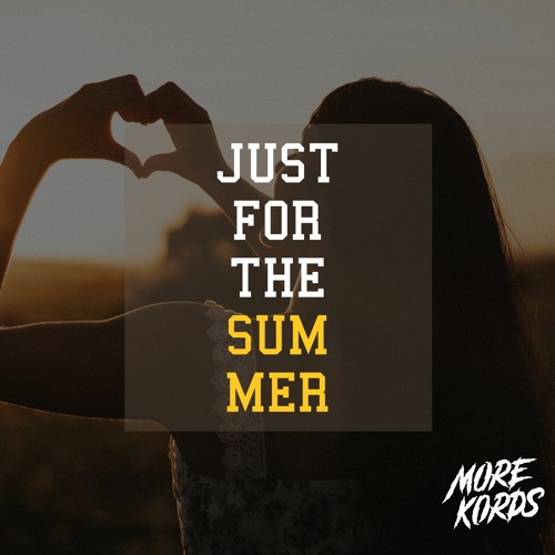 More Kords- Just For The Summer