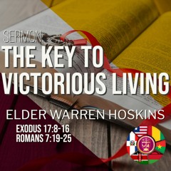 Sunday Sermon || The Key to Victorious Living || Elder Warren Hoskins || 10.02.2022