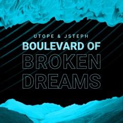 Utope & JSteph - Boulevard of Broken Dreams