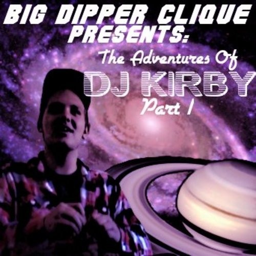 Big Dipper Clique Presents: The Adventures Of Dj Kirby