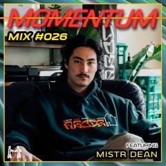 Momentum Mix #026 - FT. Mistr Dean