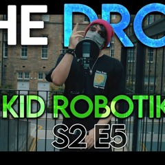 The Drop - Kid Robotik [S2:E5]