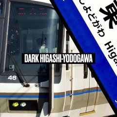 DARK HIGASHI-YODOGAWA