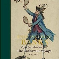 Kindle (online PDF) Endeavouring Banks: Exploring Collections from the Endeavour Voyage 1768-177