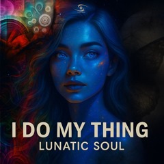 LunaticSoul - I Do My Thing (Free Download)