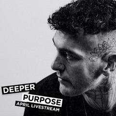 Deeper Purpose 6.5hr Live Stream Recording / April Mix
