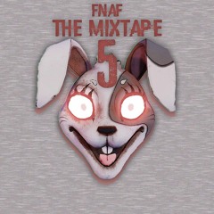 FNAF: The Mixtape 5 Release | Links In Description