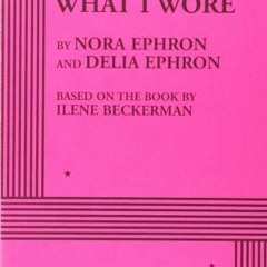 [GET] KINDLE PDF EBOOK EPUB Love, Loss and What I Wore by  Nora Ephron,Delia Ephron,Ilene Beckerman