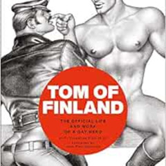 [GET] EPUB 💕 Tom of Finland: The Official Life and Work of a Gay Hero by F. Valentin