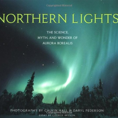 GET EPUB 📜 Northern Lights: The Science, Myth, and Wonder of Aurora Borealis by  Cal