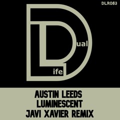 Austin Leeds - Luminescent (Javi Xavier Extended Remix) Out Now on Beatport [Dual Life Records]