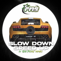 SLOW DOWN SPEED UP (FMB EDIT)