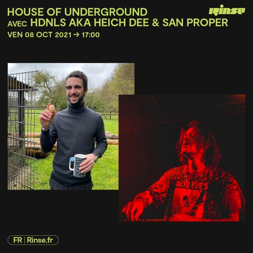 House Of Underground avec HDNLS aka Heich Dee & San Proper - 08 Octobre 2021