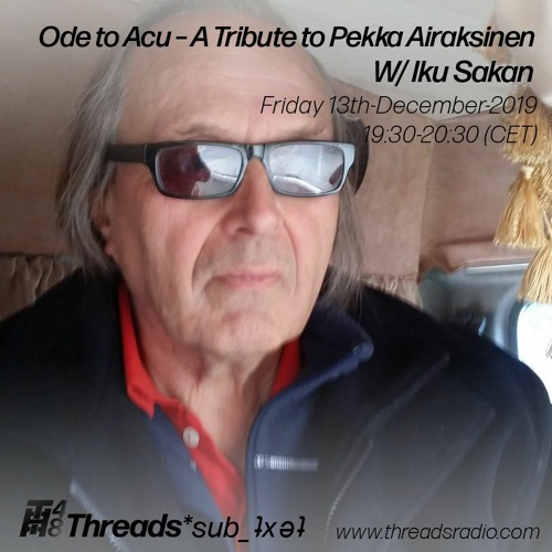 Ode to Acu A Tribute to Pekka Airaksinen w/ Iku Sakan (*sub_ʇxǝʇ) - 13-Dec-19