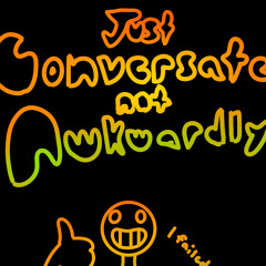 Just Conversate Not Awkwardly